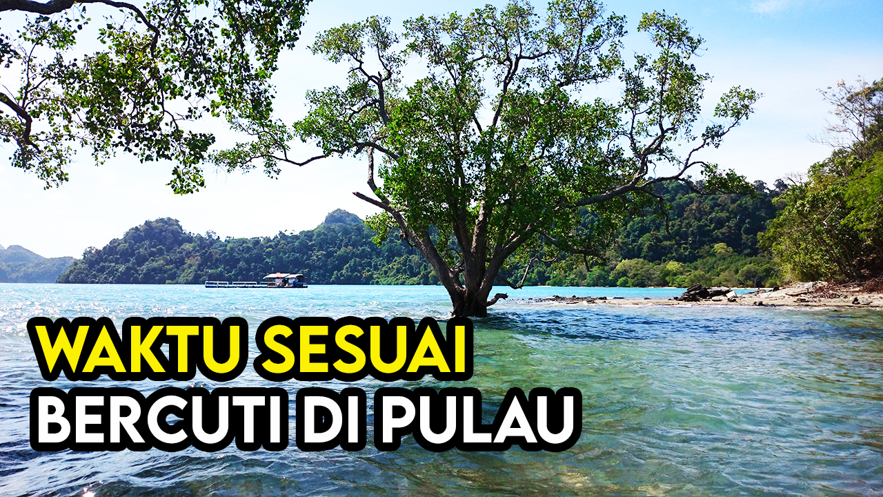 waktu sesuai bercuti di pulau