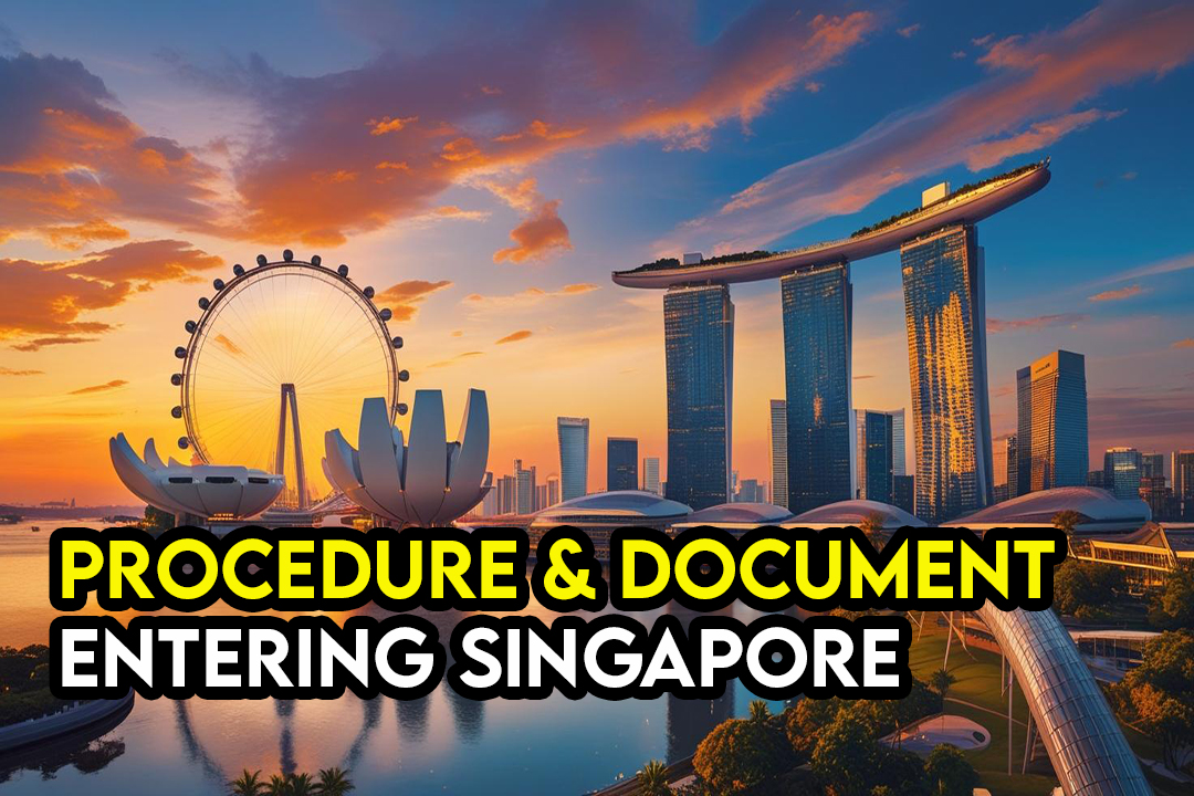 Prosedur & Dokumen Penting Sebelum Masuk ke Singapura