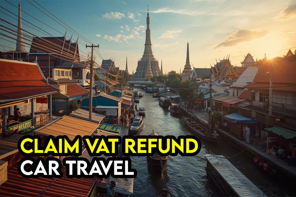 Boleh Ke Claim VAT Refund Kalau Naik Kereta Dari Malaysia ke Thailand