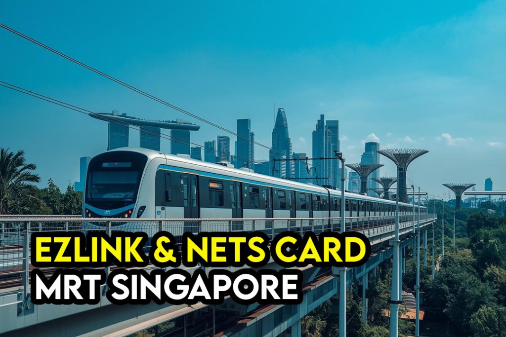 MRT Singapore untuk Pelancong Malaysia Panduan Guna EZ Link vs NETS