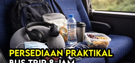 Apa Perlu Dibawa Untuk Trip Bas Lebih 8 Jam? Checklist Lengkap & Praktikal