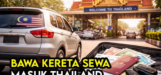 Bolehkah Kereta Sewa dari Malaysia Masuk Sempadan Thailand? Prosedur & Dokumen Diperlukan (2026)
