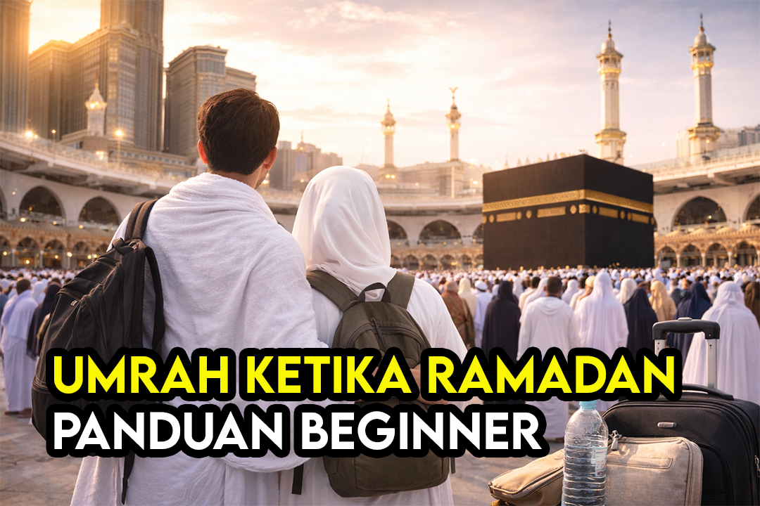 Apa Yang Orang Tak Jangka Tentang Umrah Ramadan Kali Pertama