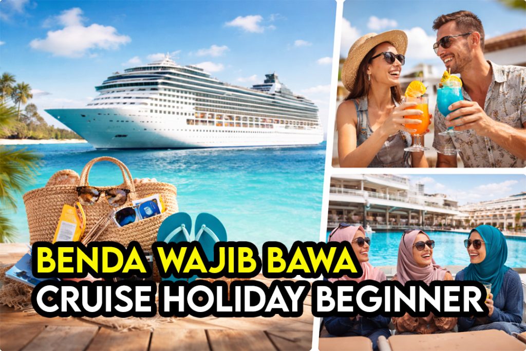 Benda Wajib Bawa Bila Naik Cruise – Checklist Lengkap untuk Beginner