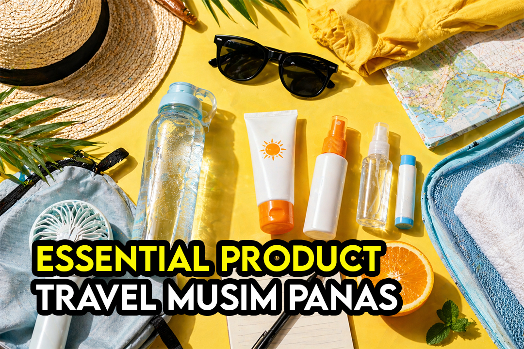 Checklist Travel Musim Panas: Elak Dehidrasi & Sunburn (Panduan Lengkap 2026)