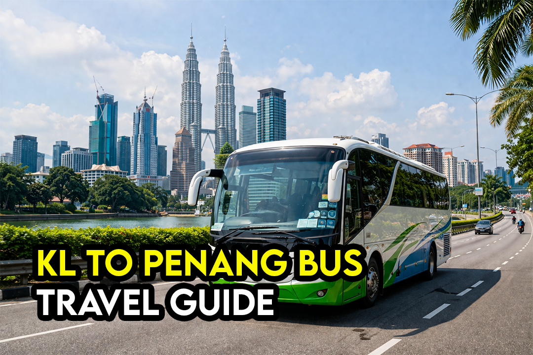 Kuala Lumpur to Penang by Bus: Complete Guide for Tourists
