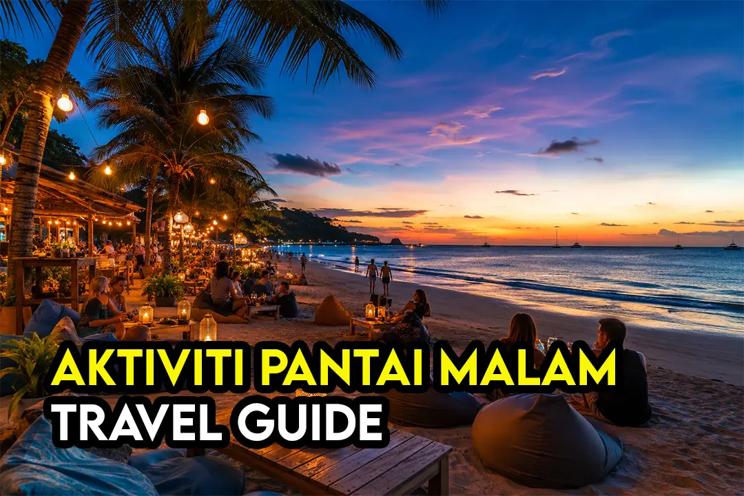 Aktiviti Malam Paling Best Di Destinasi Pantai Asia (2026 Travel Guide)