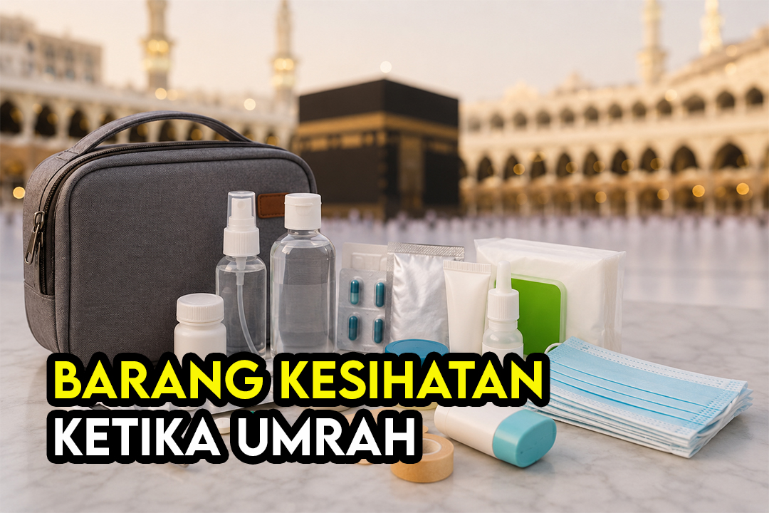 Barang Kesihatan Wajib Dalam Beg Jemaah Umrah 2026