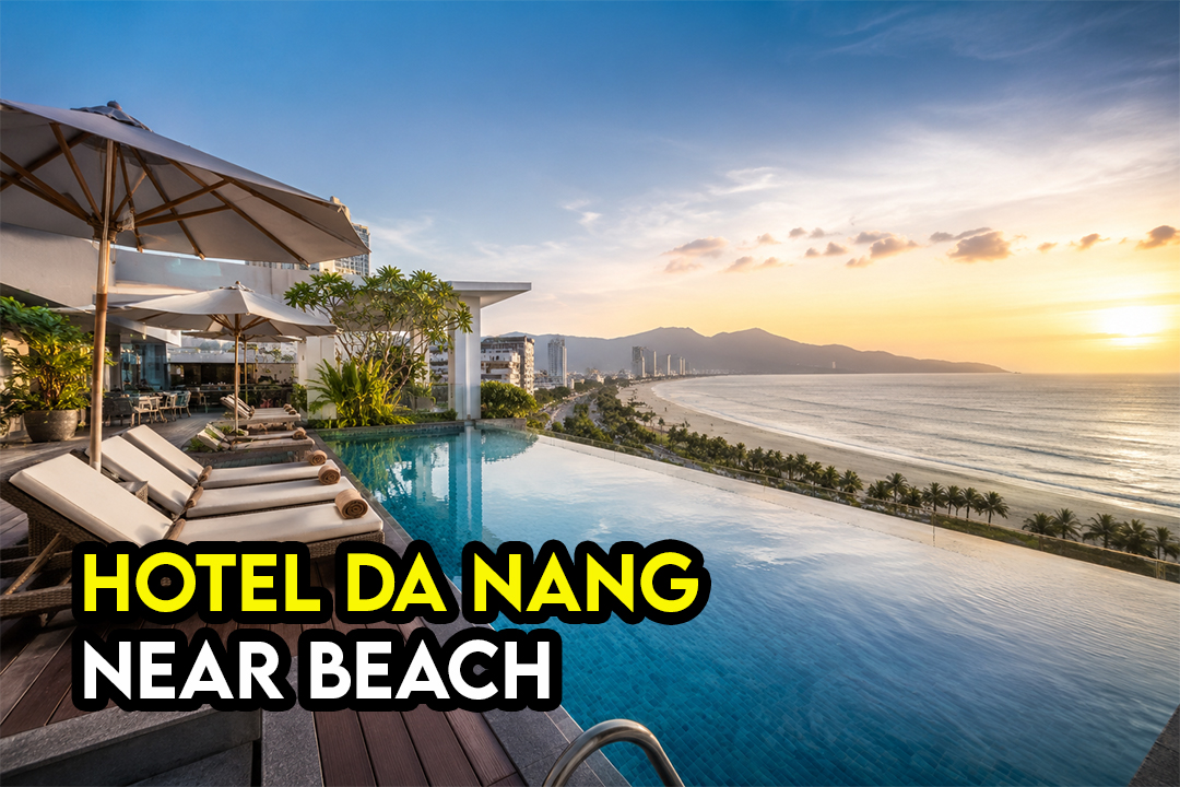 Hotel Da Nang Dekat Pantai My Khe Yang Berbaloi Untuk Percutian Selesa Dan Jimat