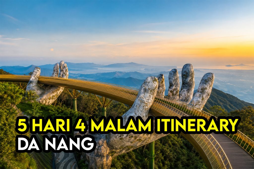 Itinerary Da Nang 5 Hari 4 Malam Untuk First Timer: Panduan Lengkap Percutian Vietnam 2026 1 Itinerary Da Nang 5 Hari 4 Malam Untuk First Timer
