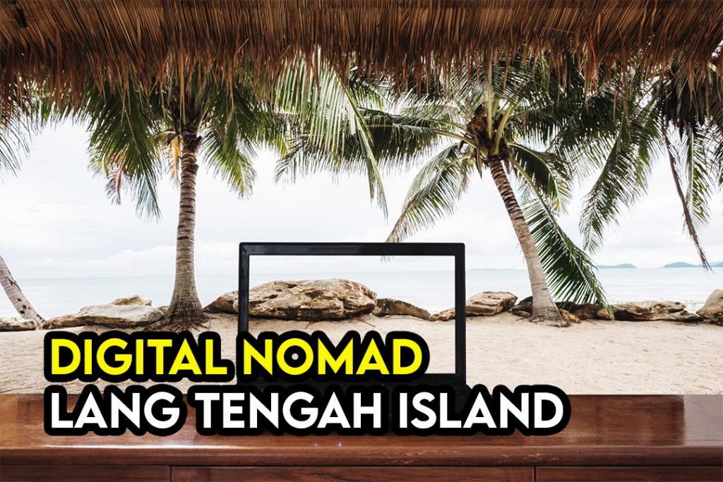 Pulau Lang Tengah Untuk Digital Nomad Boleh Work From Island