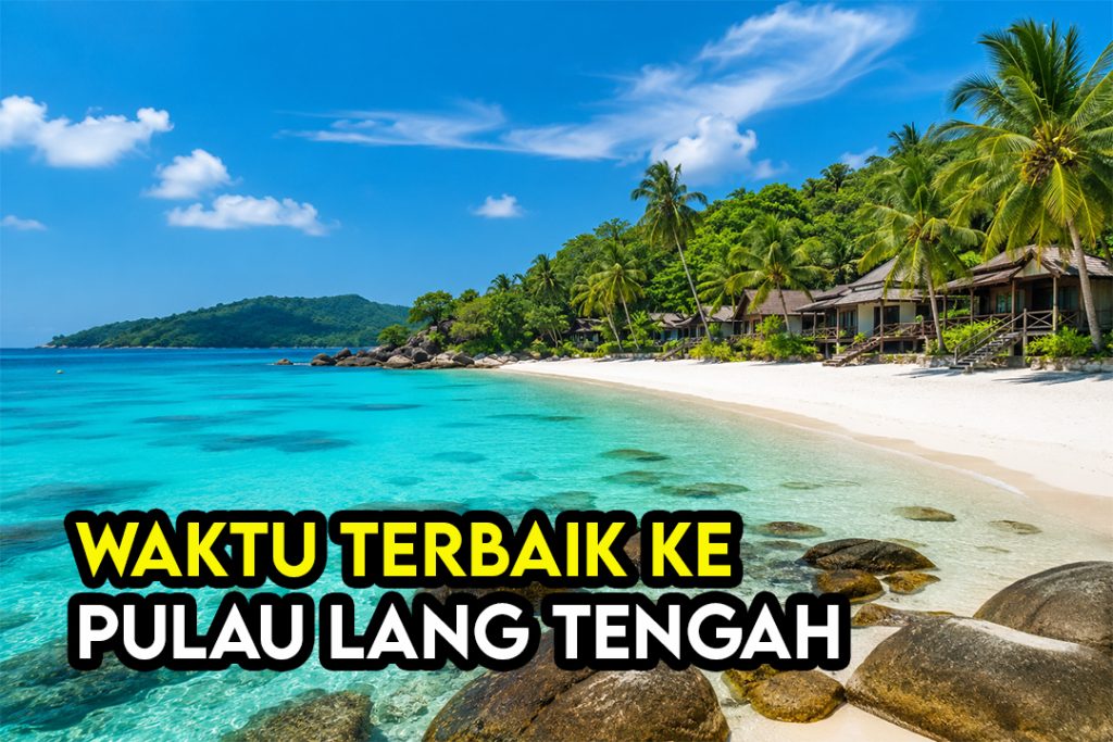 Waktu Terbaik Melawat Pulau Lang Tengah Mengikut Musim Dan Cuaca 1 Waktu Terbaik Melawat Pulau Lang Tengah Mengikut Musim Dan Cuaca
